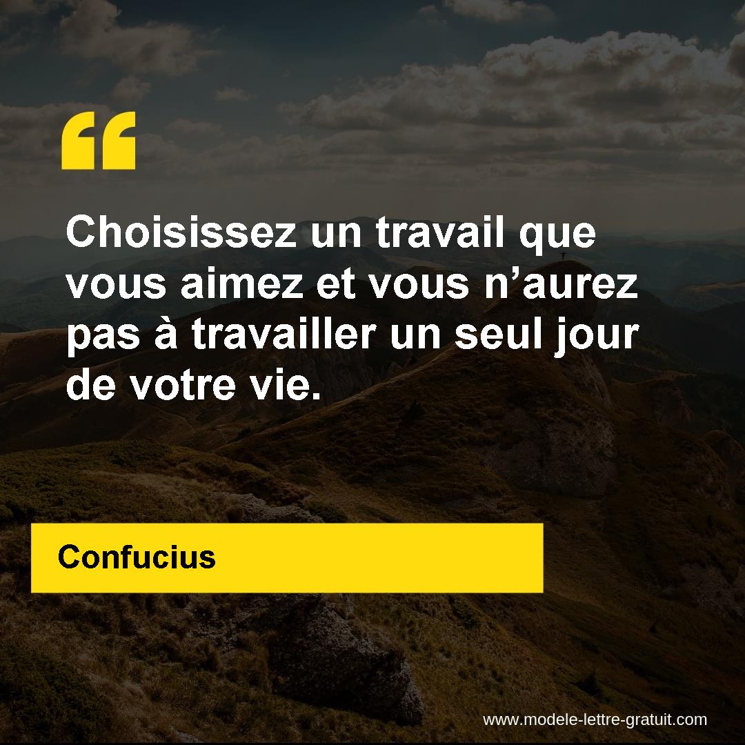 Choisissez Un Travail Que Vous Aimez Et Vous N Aurez Pas A