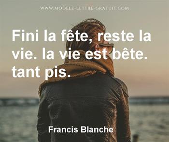 Fini La Fete Reste La Vie La Vie Est Bete Tant Pis