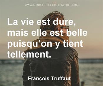 La Vie Est Dure Mais Elle Est Belle Puisqu On Y Tient Tellement