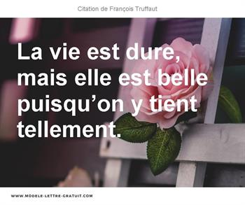 La Vie Est Tellement Dure Citation