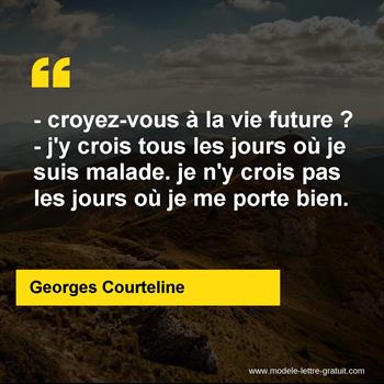 Croyez Vous A La Vie Future J Y Crois Tous Les Jours Ou Je