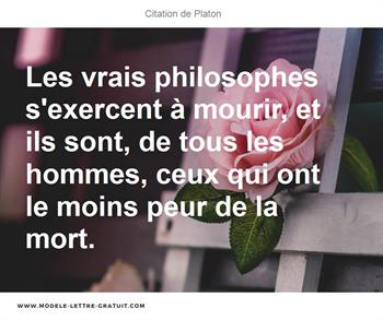 Les Vrais Philosophes S Exercent A Mourir Et Ils Sont De Tous