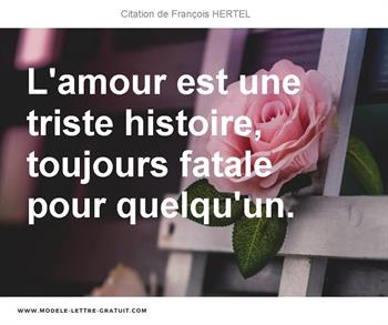 Lamour Est Une Triste Histoire Toujours Fatale Pour Quelquun