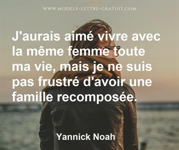 J Aurais Aime Vivre Avec La Meme Femme Toute Ma Vie Mais Je Ne